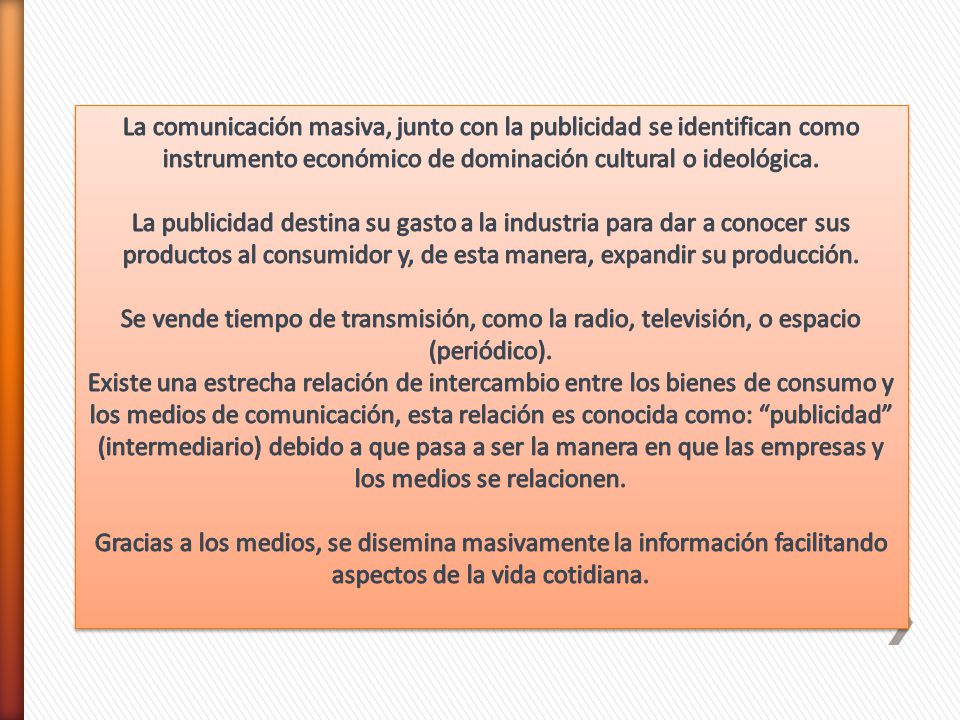 La comunicación masiva, junto con la publicidad se identifican como instrumento económico de dominación cultural o ideológica.