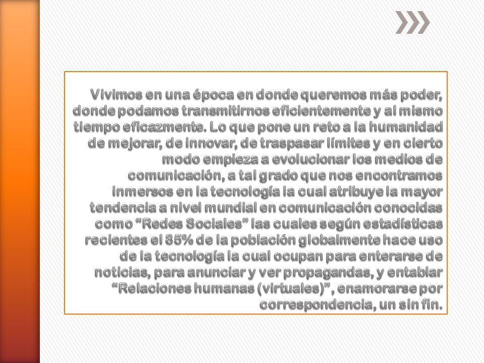 Vivimos en una época en donde queremos más poder, donde podamos transmitirnos eficientemente y al mismo tiempo eficazmente.