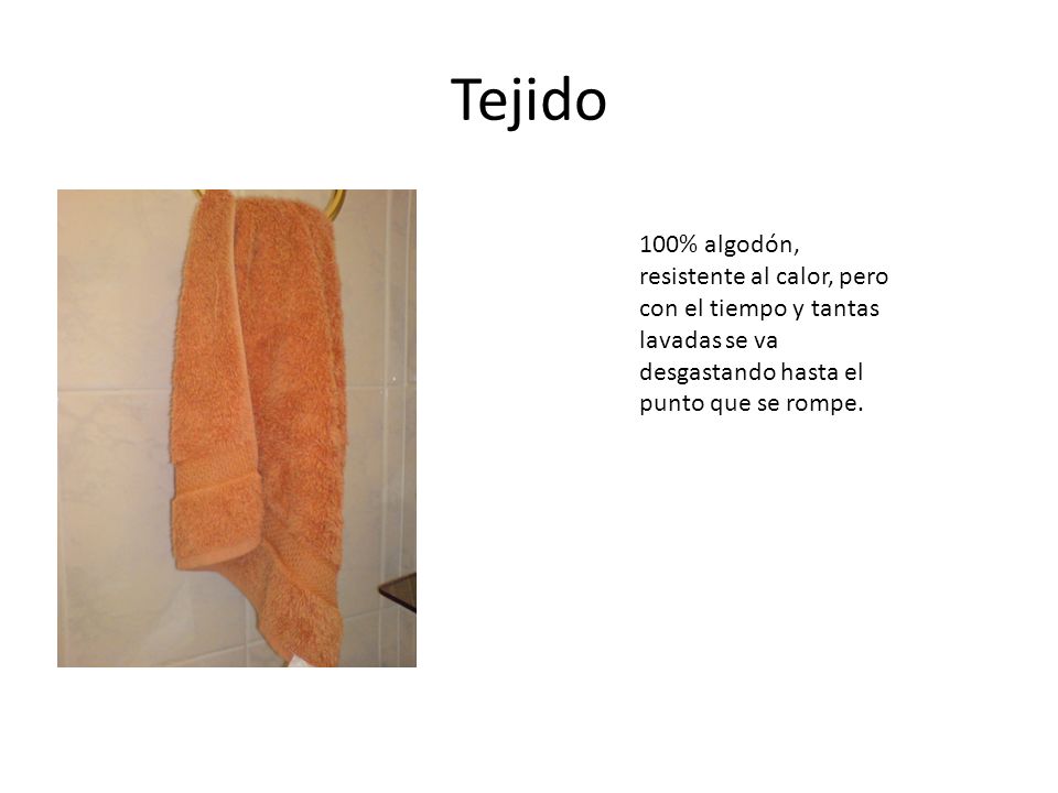 Tejido 100% algodón, resistente al calor, pero con el tiempo y tantas lavadas se va desgastando hasta el punto que se rompe.