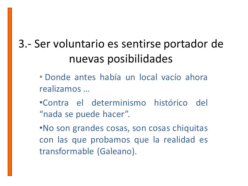 3.- Ser voluntario es sentirse portador de nuevas posibilidades
