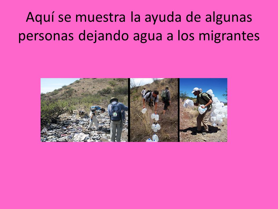 Aquí se muestra la ayuda de algunas personas dejando agua a los migrantes