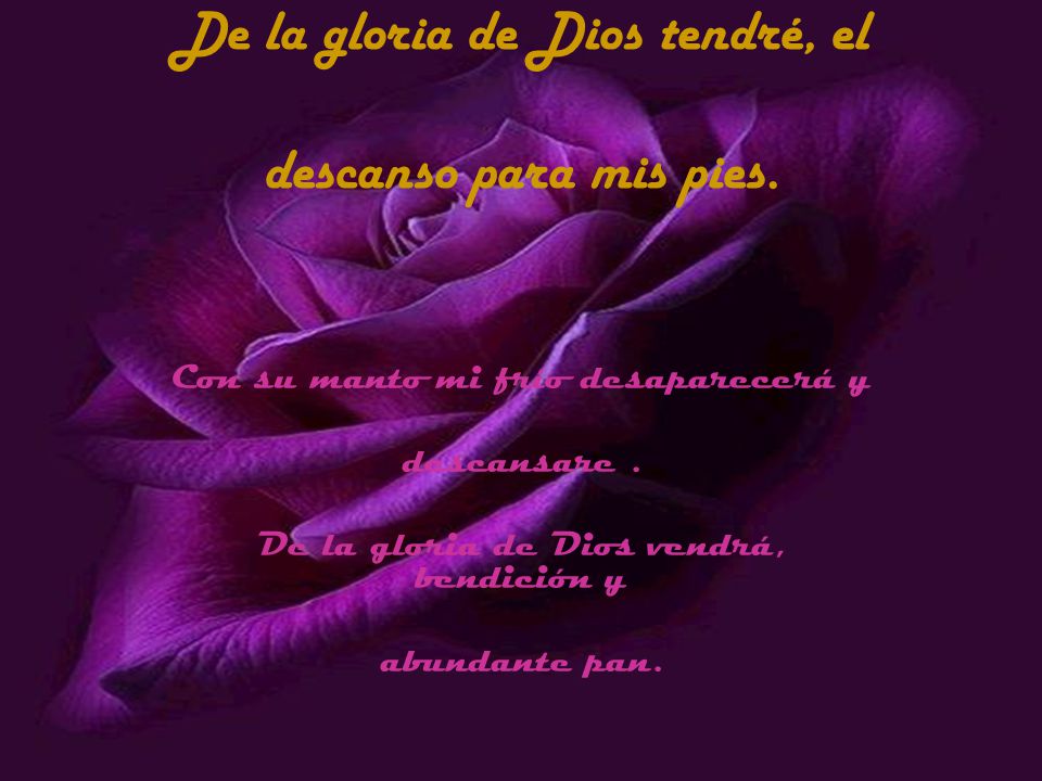 De la gloria de Dios tendré, el descanso para mis pies.