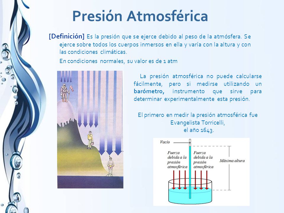 El primero en medir la presión atmosférica fue Evangelista Torricelli,