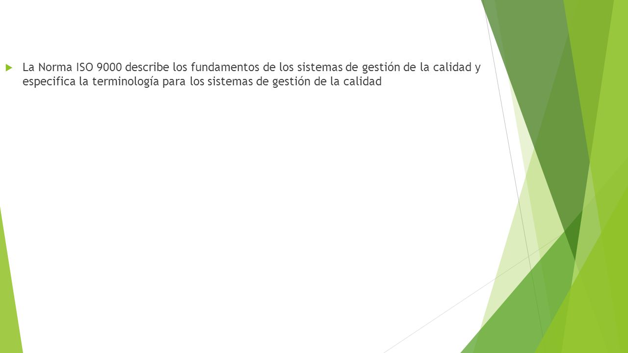 La Norma ISO 9000 describe los fundamentos de los sistemas de gestión de la calidad y especifica la terminología para los sistemas de gestión de la calidad