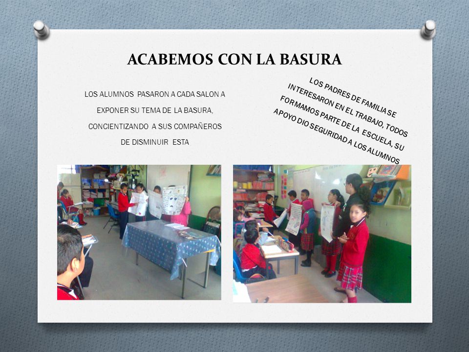 ACABEMOS CON LA BASURA LOS ALUMNOS PASARON A CADA SALON A EXPONER SU TEMA DE LA BASURA, CONCIENTIZANDO A SUS COMPAÑEROS DE DISMINUIR ESTA.