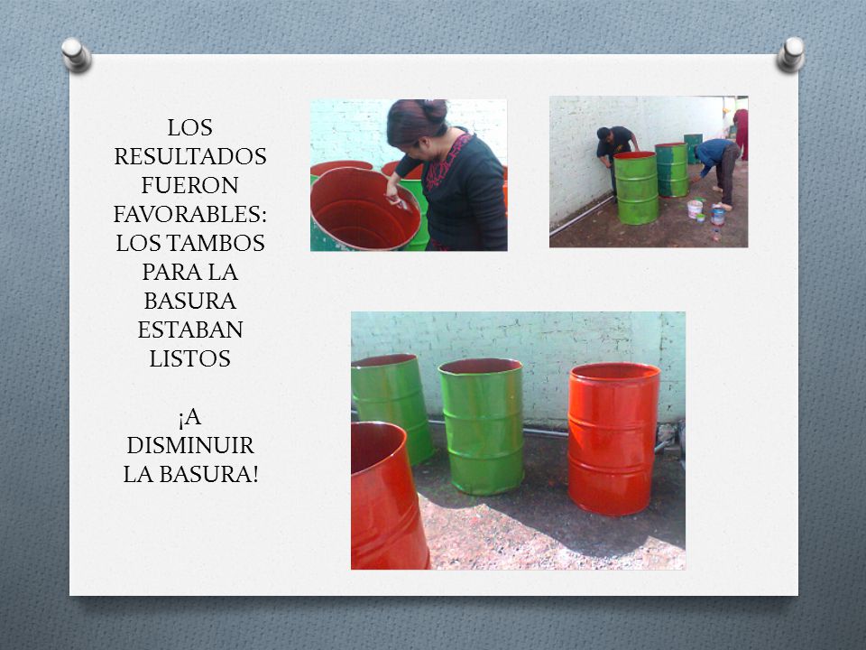 LOS RESULTADOS FUERON FAVORABLES: LOS TAMBOS PARA LA BASURA ESTABAN LISTOS ¡A DISMINUIR LA BASURA!
