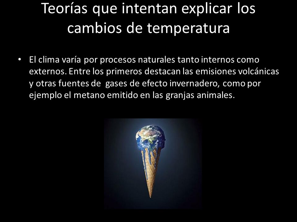 Teorías que intentan explicar los cambios de temperatura