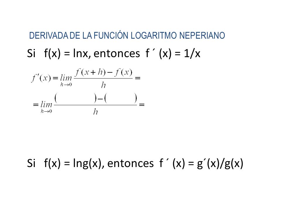 Si f(x) = lnx, entonces f ´ (x) = 1/x