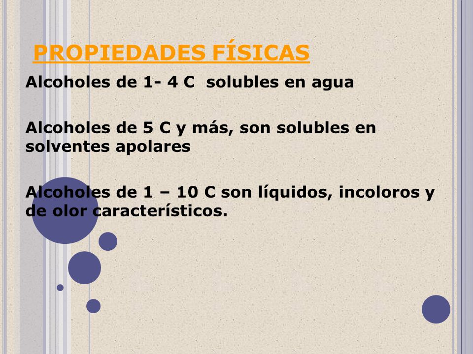 PROPIEDADES FÍSICAS Alcoholes de 1- 4 C solubles en agua