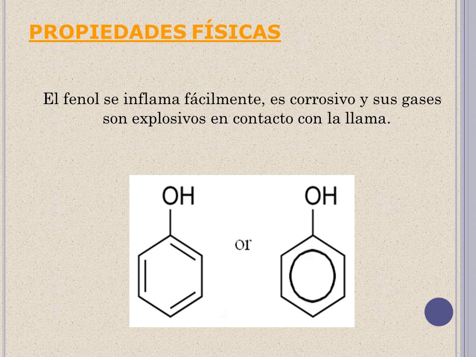 PROPIEDADES FÍSICAS El fenol se inflama fácilmente, es corrosivo y sus gases son explosivos en contacto con la llama.