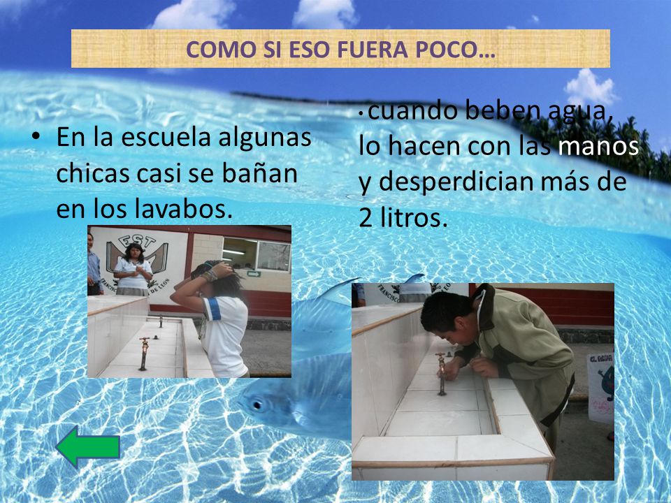 . En la escuela algunas chicas casi se bañan en los lavabos.