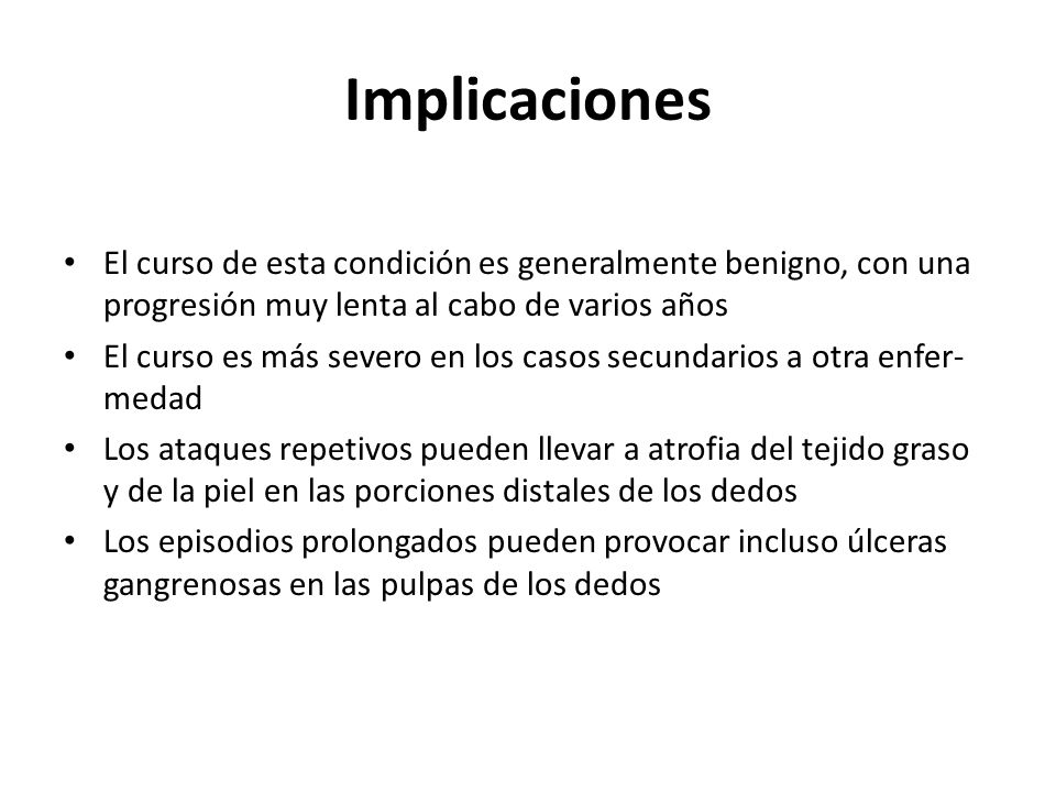 Implicaciones El curso de esta condición es generalmente benigno, con una progresión muy lenta al cabo de varios años.