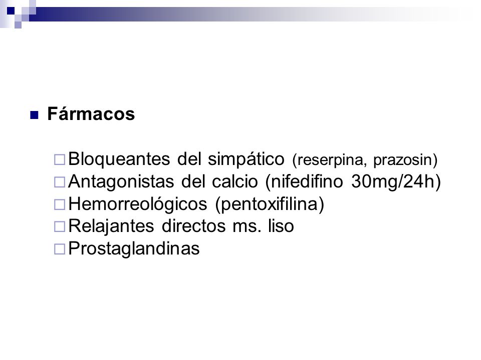 Fármacos Bloqueantes del simpático (reserpina, prazosin) Antagonistas del calcio (nifedifino 30mg/24h)
