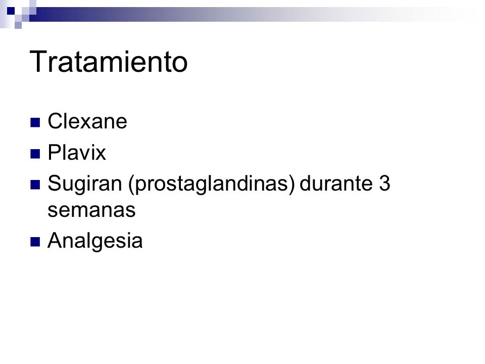 Tratamiento Clexane Plavix Sugiran (prostaglandinas) durante 3 semanas