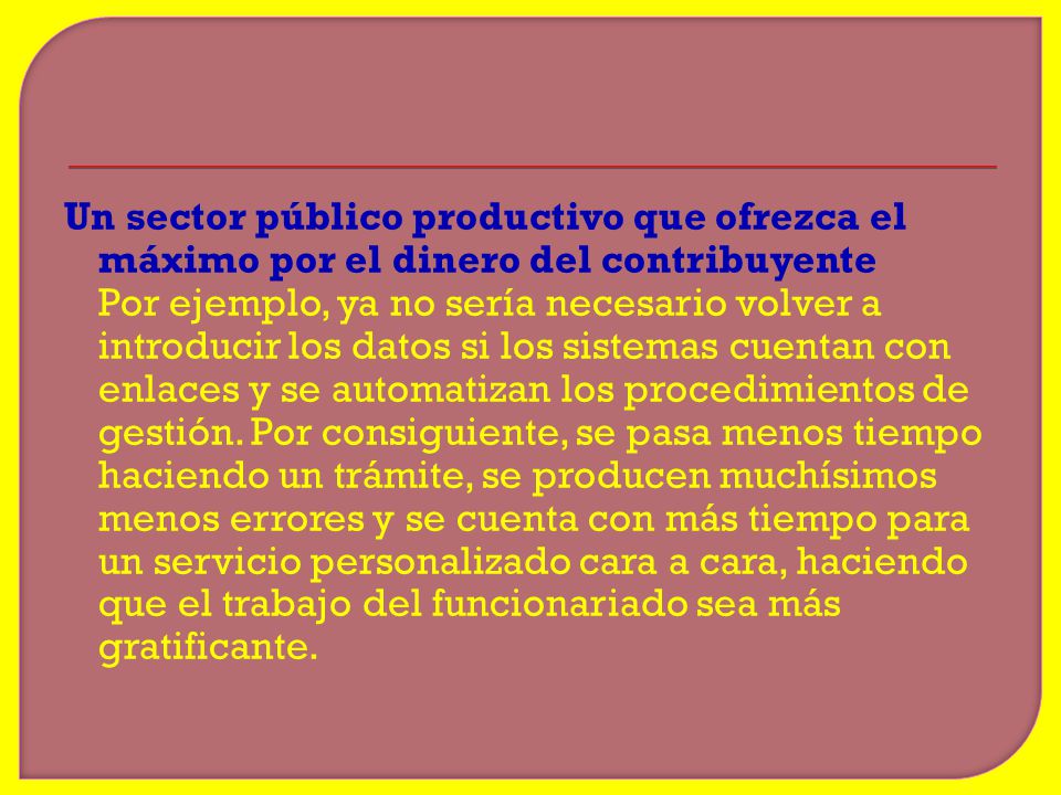 Un sector público productivo que ofrezca el máximo por el dinero del contribuyente