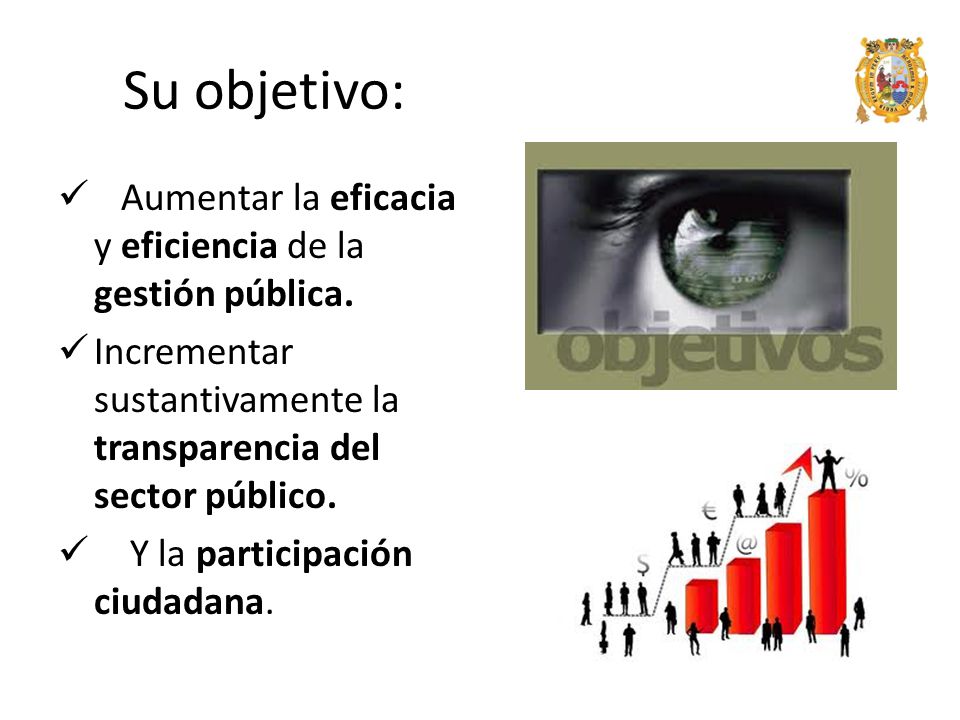 Su objetivo: Aumentar la eficacia y eficiencia de la gestión pública.
