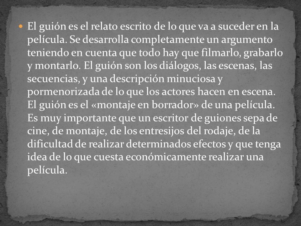 El guión es el relato escrito de lo que va a suceder en la película