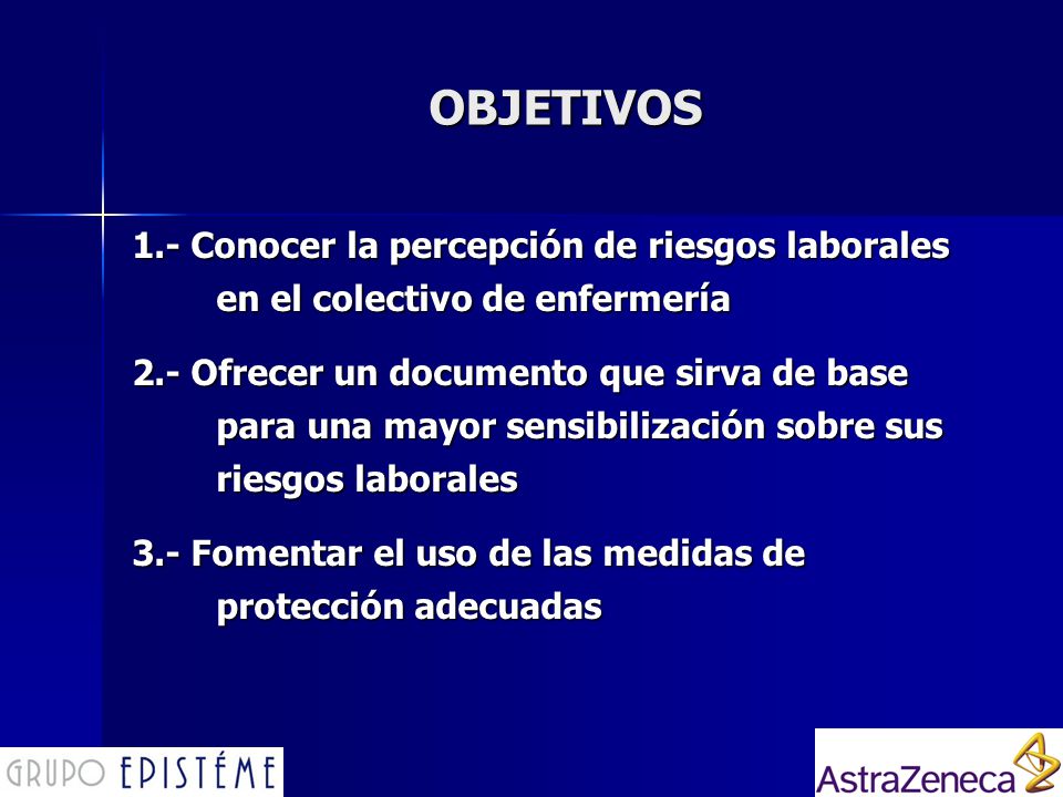 OBJETIVOS 1.- Conocer la percepción de riesgos laborales en el colectivo de enfermería.