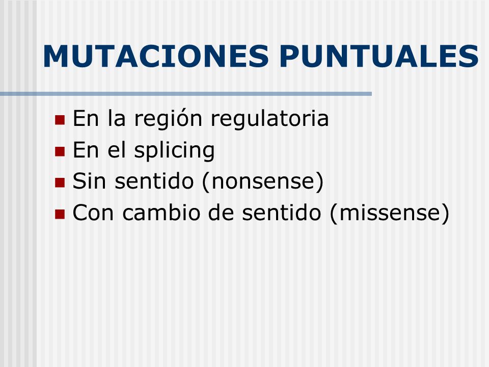 MUTACIONES PUNTUALES En la región regulatoria En el splicing