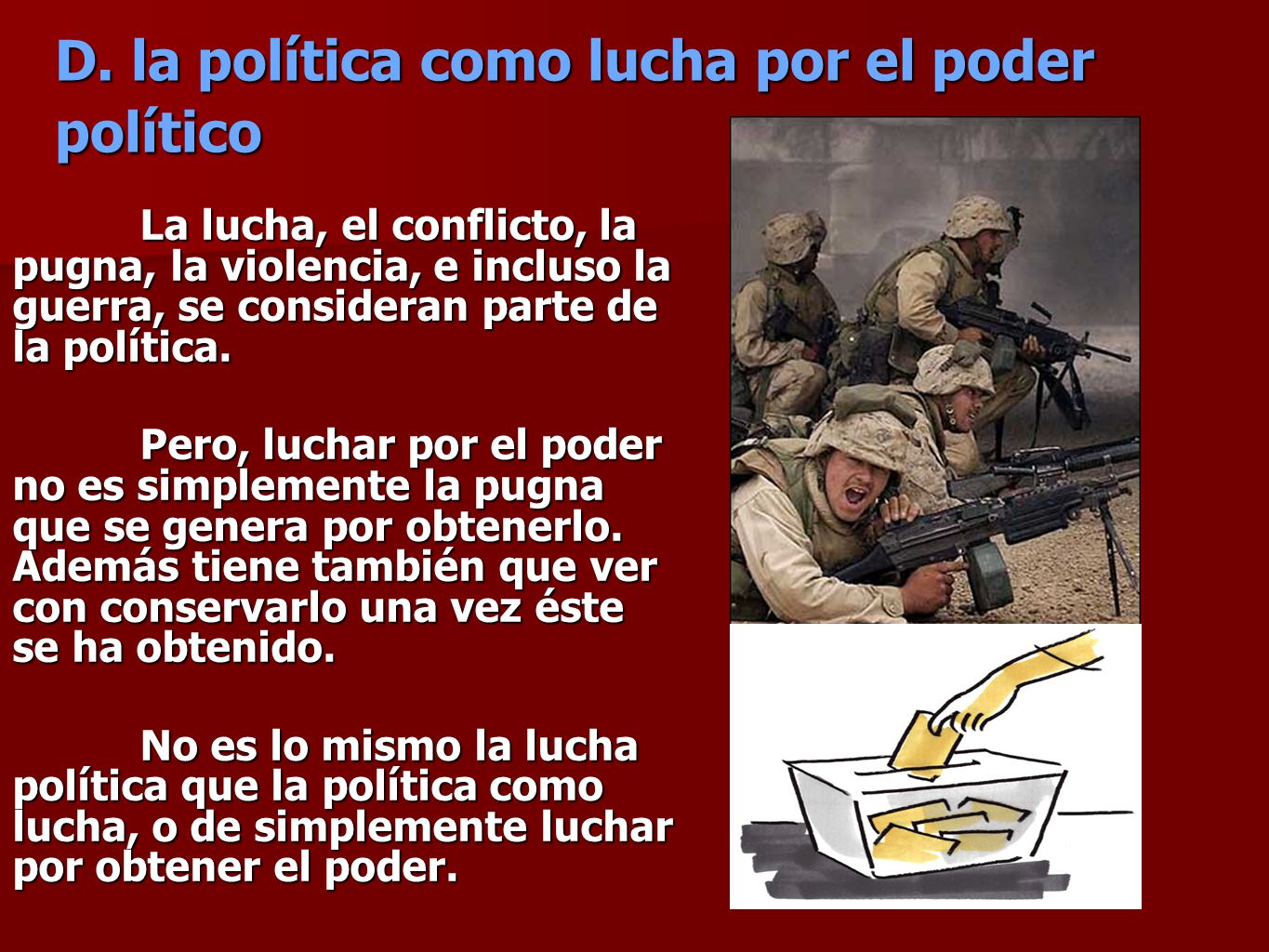 D. la política como lucha por el poder político