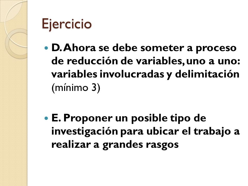 Ejercicio D. Ahora se debe someter a proceso de reducción de variables, uno a uno: variables involucradas y delimitación (mínimo 3)