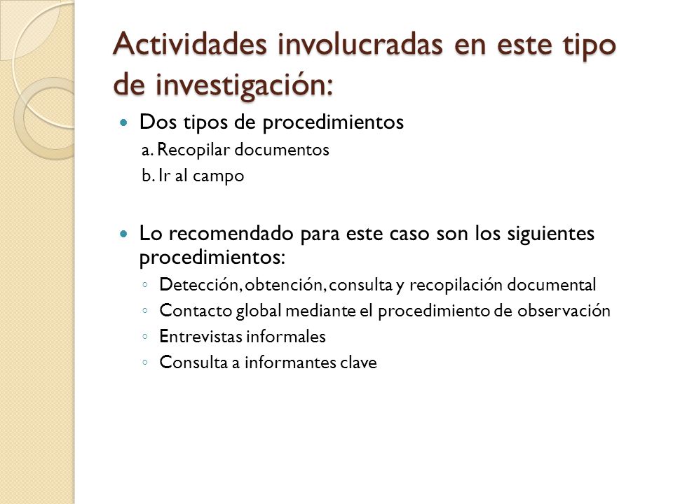 Actividades involucradas en este tipo de investigación: