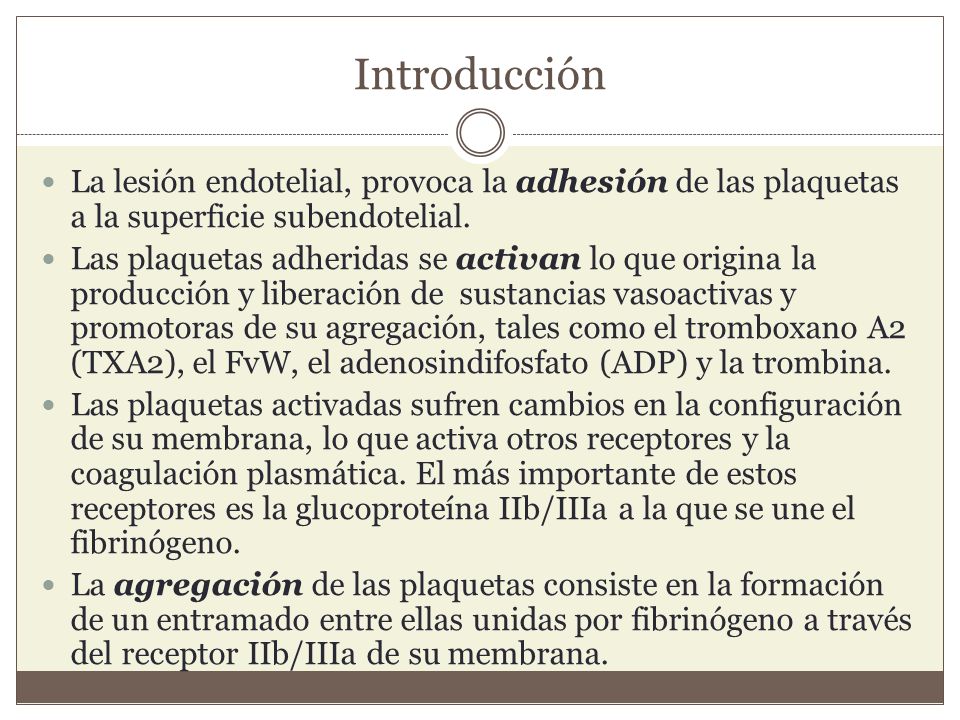 Introducción La lesión endotelial, provoca la adhesión de las plaquetas a la superficie subendotelial.