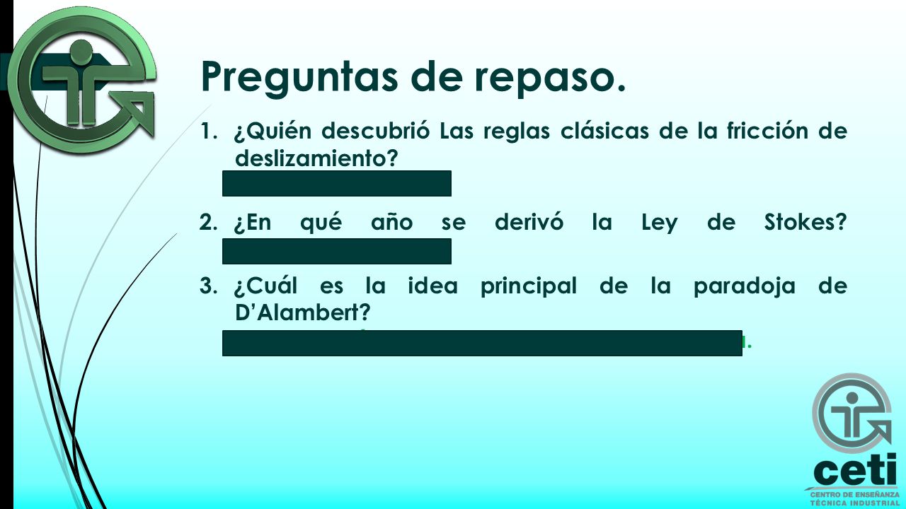 Preguntas de repaso. ¿Quién descubrió Las reglas clásicas de la fricción de deslizamiento Leonardo da Vinci.