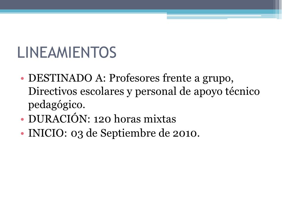 LINEAMIENTOS DESTINADO A: Profesores frente a grupo, Directivos escolares y personal de apoyo técnico pedagógico.