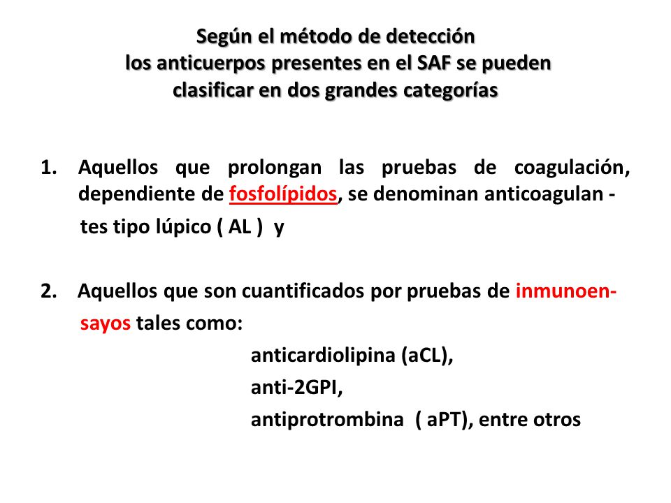 Según el método de detección los anticuerpos presentes en el SAF se pueden clasificar en dos grandes categorías