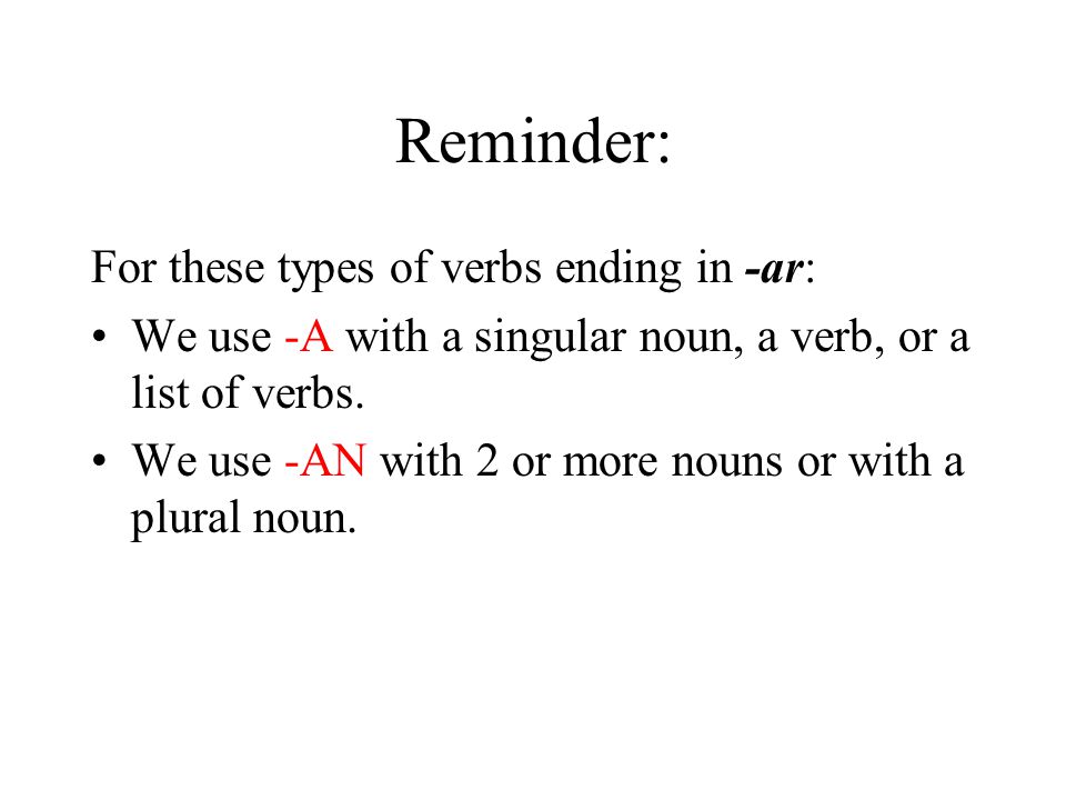 Reminder: For these types of verbs ending in -ar:
