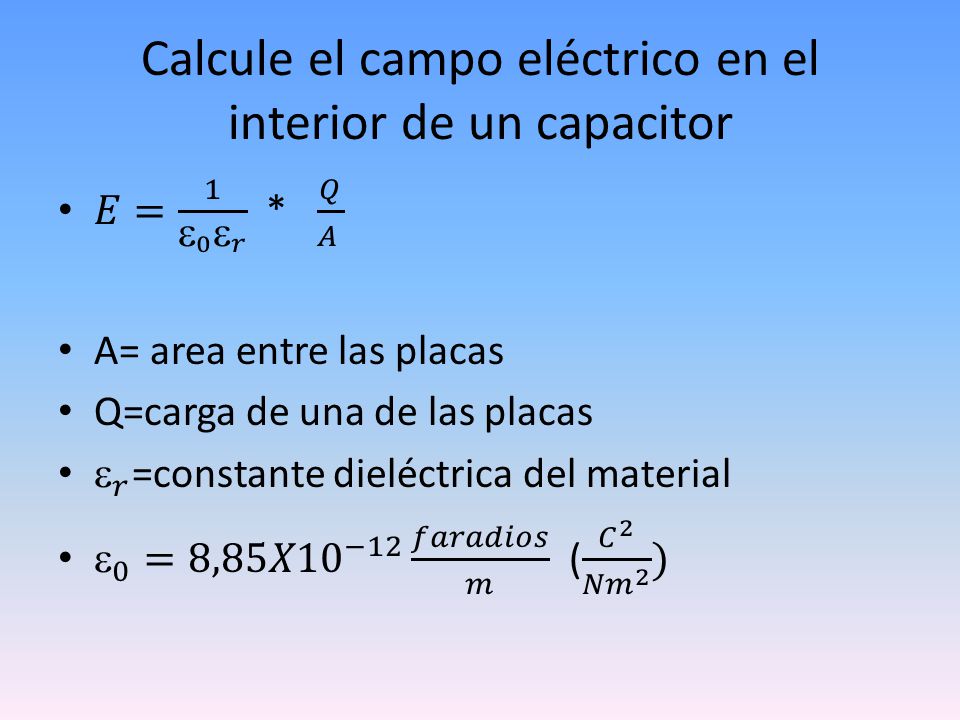 Calcule el campo eléctrico en el interior de un capacitor