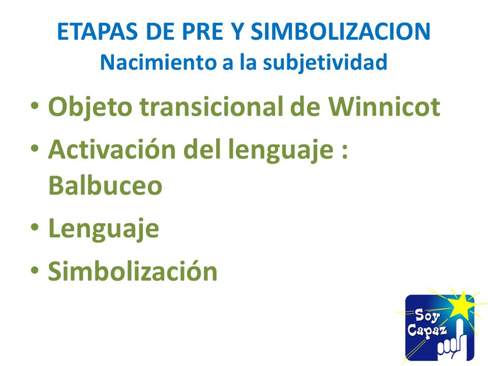 ETAPAS DE PRE Y SIMBOLIZACION Nacimiento a la subjetividad