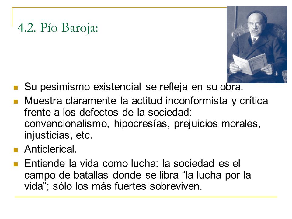 4.2. Pío Baroja: Su pesimismo existencial se refleja en su obra.