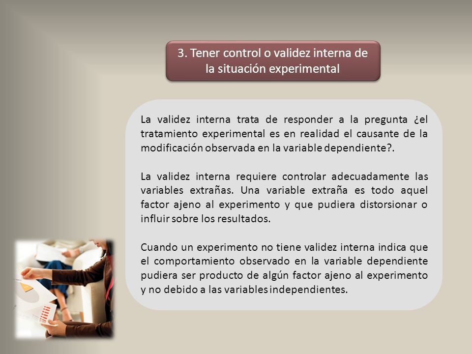 3. Tener control o validez interna de la situación experimental