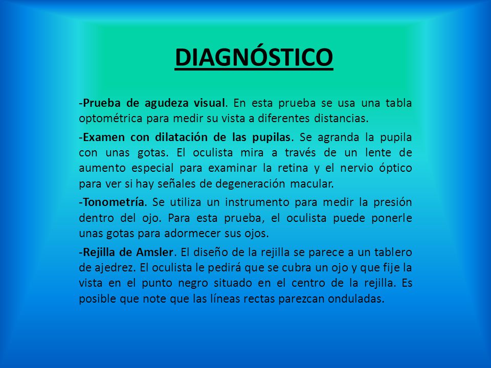 DIAGNÓSTICO -Prueba de agudeza visual. En esta prueba se usa una tabla optométrica para medir su vista a diferentes distancias.