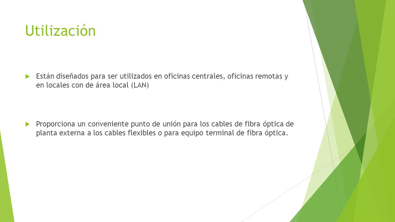 Utilización Están diseñados para ser utilizados en oficinas centrales, oficinas remotas y en locales con de área local (LAN)