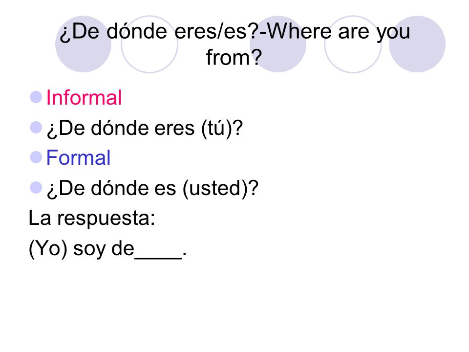 ¿De dónde eres/es -Where are you from