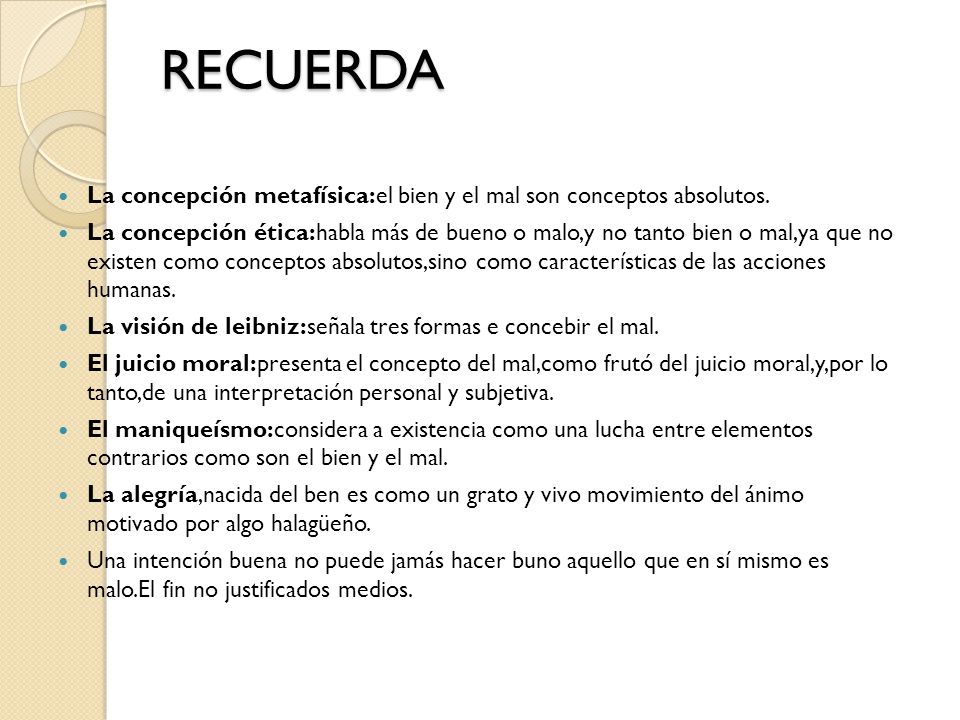 RECUERDA La concepción metafísica:el bien y el mal son conceptos absolutos.