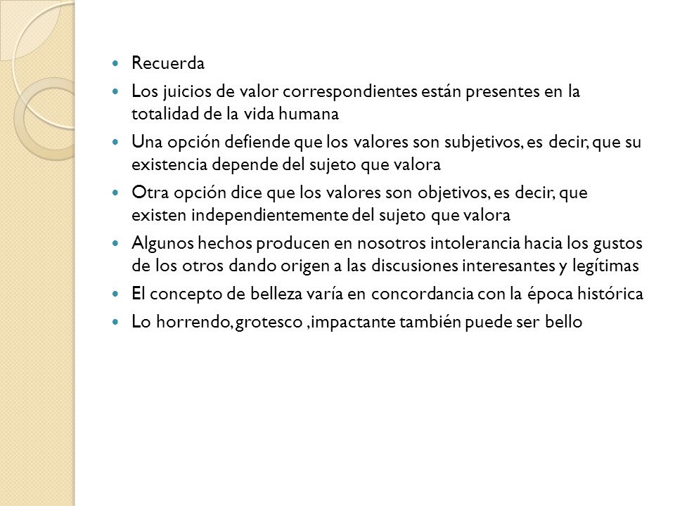 Recuerda Los juicios de valor correspondientes están presentes en la totalidad de la vida humana.