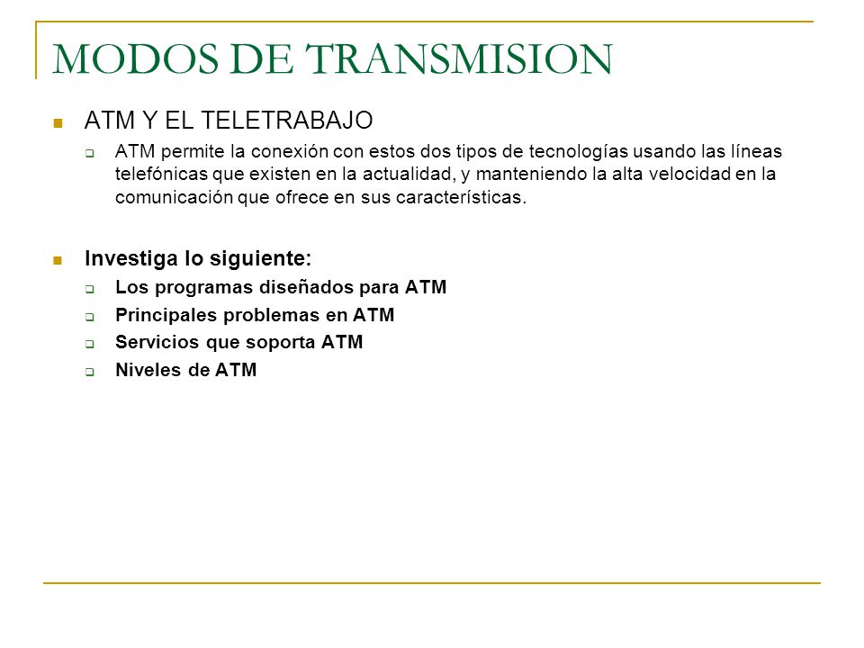 MODOS DE TRANSMISION ATM Y EL TELETRABAJO Investiga lo siguiente: