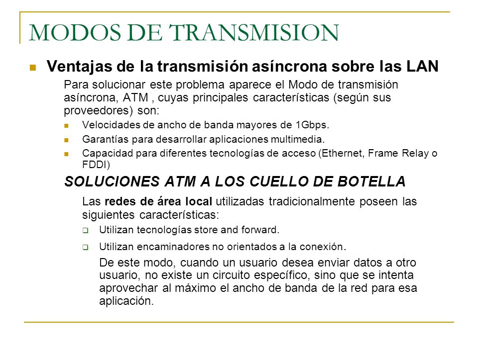 MODOS DE TRANSMISION Ventajas de la transmisión asíncrona sobre las LAN.