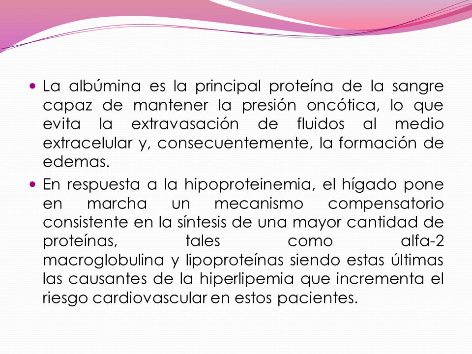 La albúmina es la principal proteína de la sangre capaz de mantener la presión oncótica, lo que evita la extravasación de fluidos al medio extracelular y, consecuentemente, la formación de edemas.