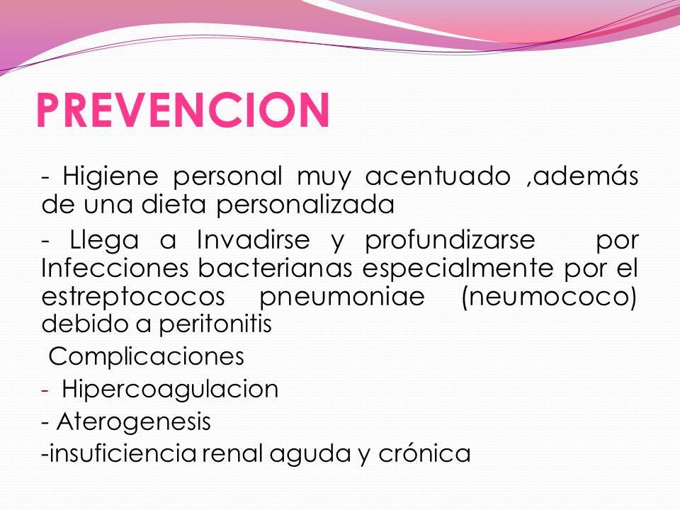 PREVENCION - Higiene personal muy acentuado ,además de una dieta personalizada.