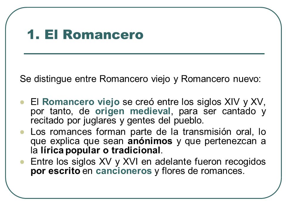 1. El Romancero Se distingue entre Romancero viejo y Romancero nuevo: