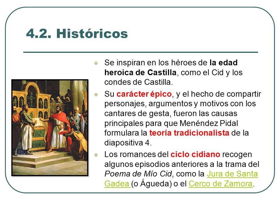 4.2. Históricos Se inspiran en los héroes de la edad heroica de Castilla, como el Cid y los condes de Castilla.
