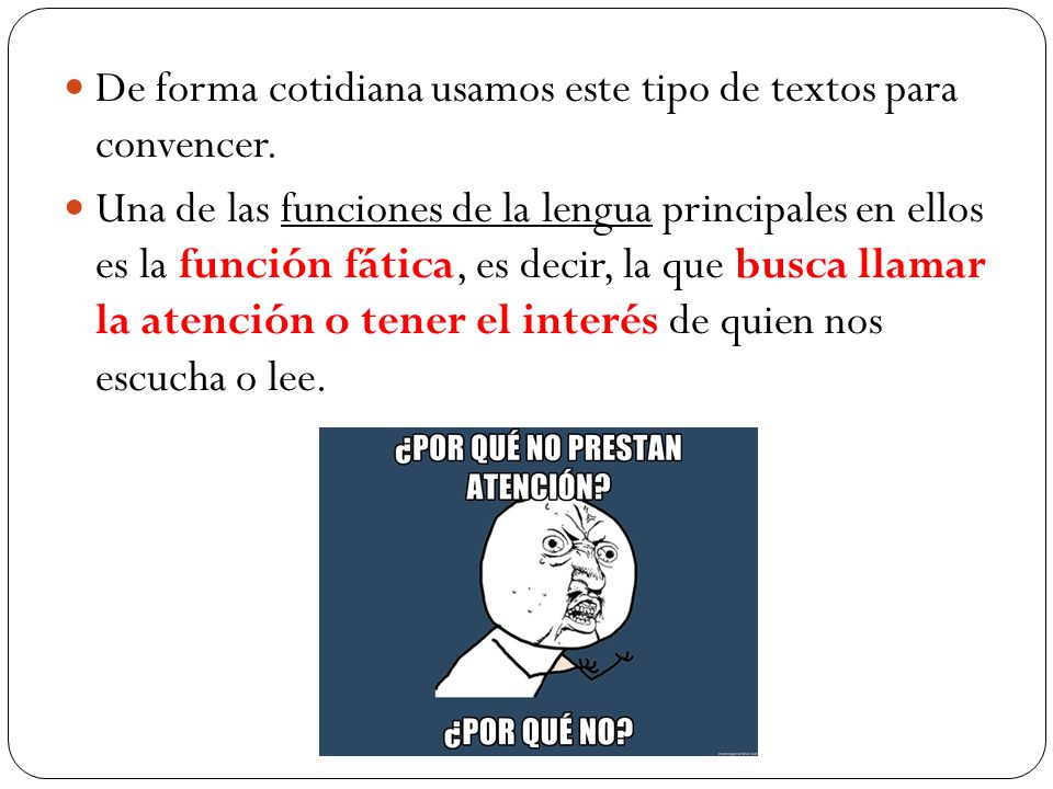 De forma cotidiana usamos este tipo de textos para convencer.