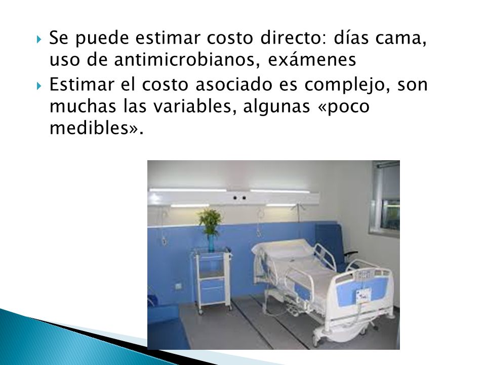Se puede estimar costo directo: días cama, uso de antimicrobianos, exámenes