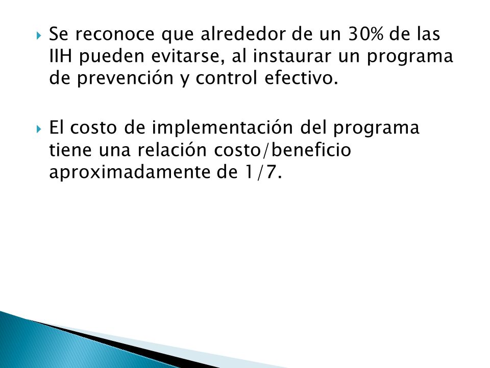 Se reconoce que alrededor de un 30% de las IIH pueden evitarse, al instaurar un programa de prevención y control efectivo.