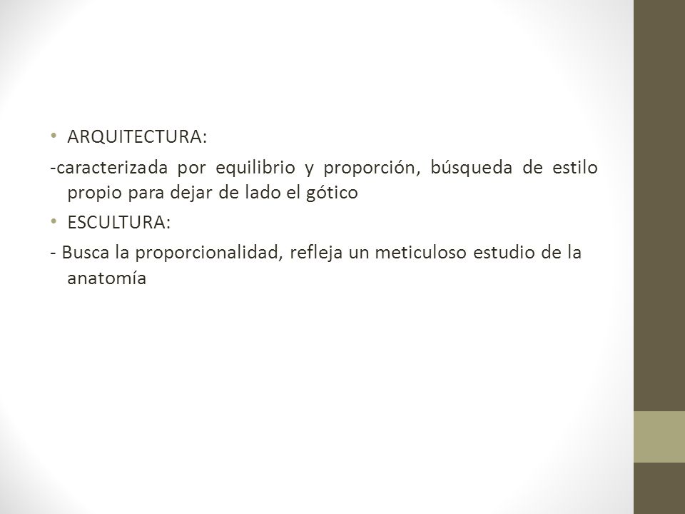 ARQUITECTURA: -caracterizada por equilibrio y proporción, búsqueda de estilo propio para dejar de lado el gótico.